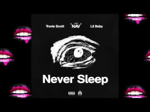 NAV & Travis Scott ft  Lil Baby - Never Sleep