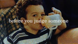Before You Judge Someone Music Video