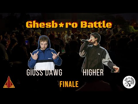 GHESB*RO BATTLE III - Higher vs Giuss Dawg (Finale)