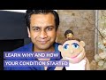 Learn Why & How Your Condition Started