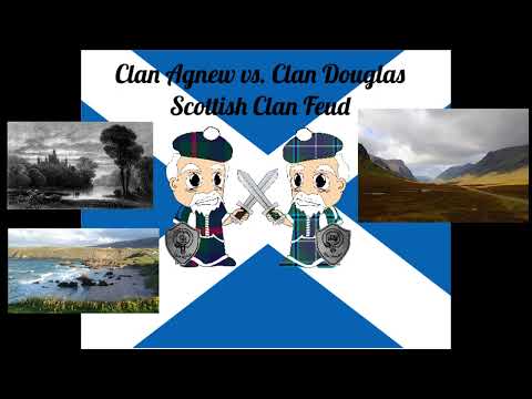 Clan Agnew vs. Clan Douglas Scottish Clan Feud