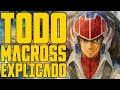 Todo MACROSS Y Sus Secuelas Explicadas