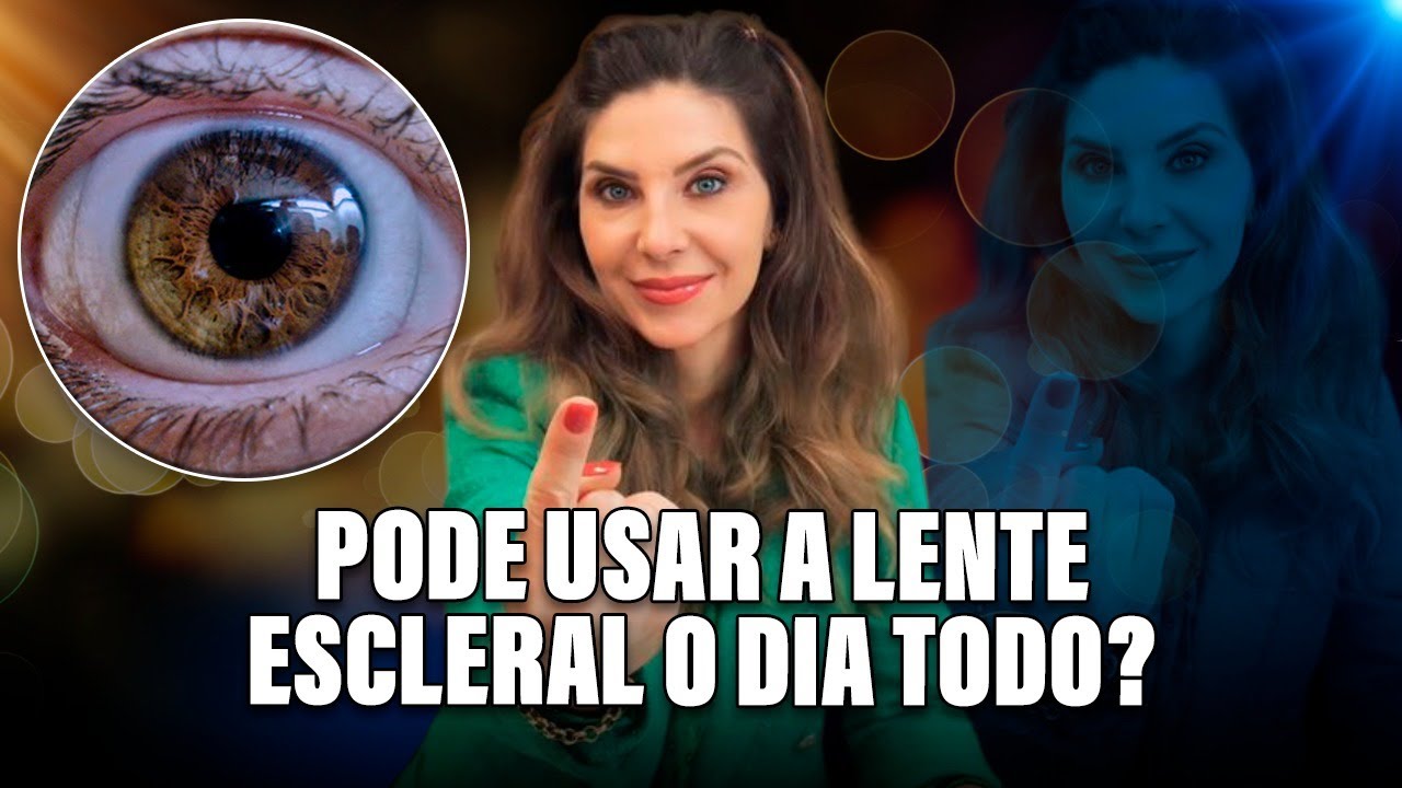 Pode Usar Lente Escleral o Dia Todo?