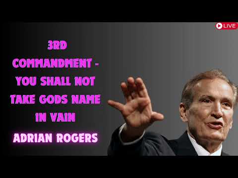 Adrian Rogers  3rd Commandment   You Shall Not Take Gods Name in Vain