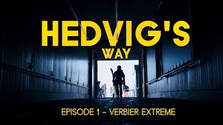 HEDVIG'S WAY // Verbier Extreme - Episode 01