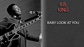 B.B. KING - BABY LOOK AT YOU