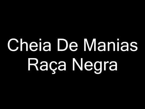 RAÇA NEGRA - CHEIA DE MANIAS (LETRA)