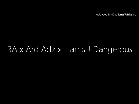 RA x Ard Adz x Harris J Dangerous