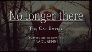 No longer there: sub español The Cat Empire