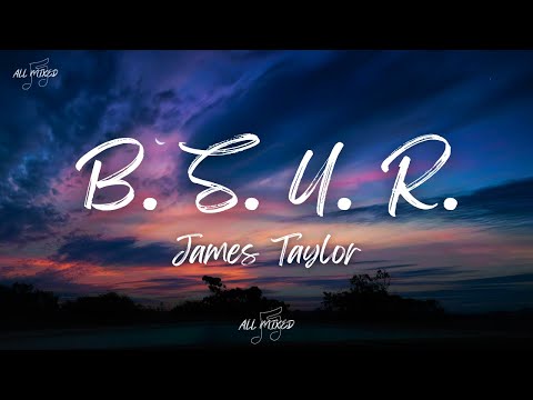 Videoclip de B.S.U.R. — James Taylor