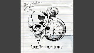 Waste My Time