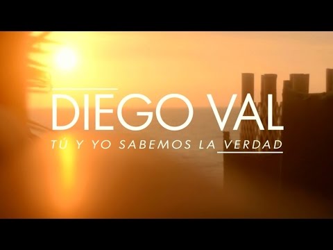 Diego Val - Tú y Yo Sabemos la Verdad (Official Video)