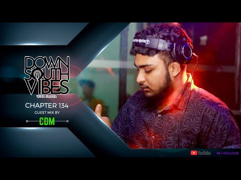 Downsouth Vibes - EP 134 By CDM