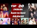 Hate To Love Indian Drama Serials Most Popular TOP 20 BEST INDIAN SERIALS Indian Drama
