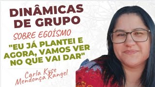 DINÂMICAS DE GRUPO- Sobre egoísmo. "Já plantei e agora VAMOS VER NO QUE VAI DAR."