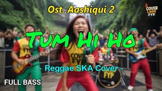 Download lagu Tum Hi Ho - Ost. Aashiqui 2 (Reggae Cover) || Full Bass mp3