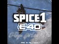 Spice 1 x E-40 - “D-Boyz Got Love For Me” (C’Mix) Prod. By Trell Fargo