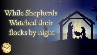 While Shepherds Watched their flocks by night   |   Christmas Carol   |   Emmaus Music