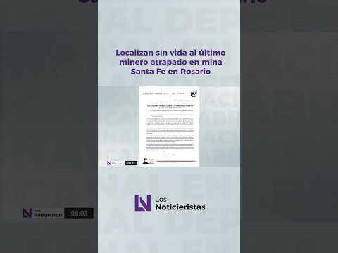 Localizan sin vida al último minero atrapado en mina Santa Fe en Rosario