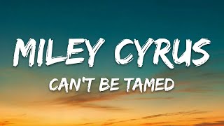 Miley Cyrus - Can&#39;t Be Tamed (Lyrics)