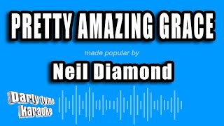 Neil Diamond - Pretty Amazing Grace (Karaoke Version)