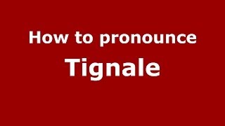 How to pronounce Tignale