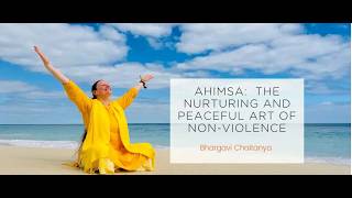 Ahimsa: The Nurturing and Peaceful Art of Non-Violence |Part 2 | Bhargavi Chaitanya