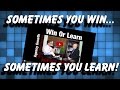 Sometimes You Win - Sometimes You Learn ...
