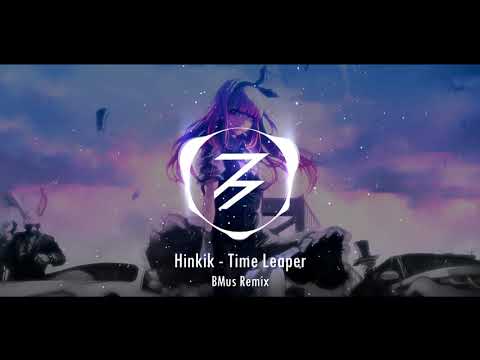 Hinkik - Time Leaper (BMus Remix/Bootleg)
