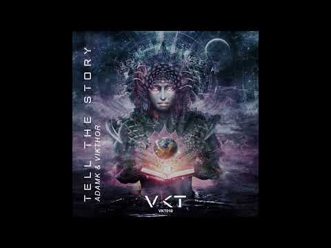 AdamK And Vikthor - Tell the Story - OUT NOW ON BEATPORT
