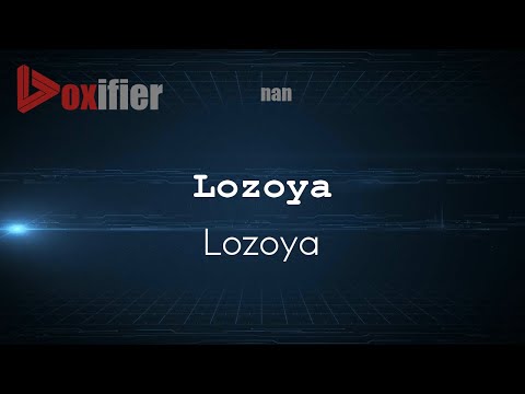 How to Pronounce Lozoya (Lozoya) in nan - Voxifier.com