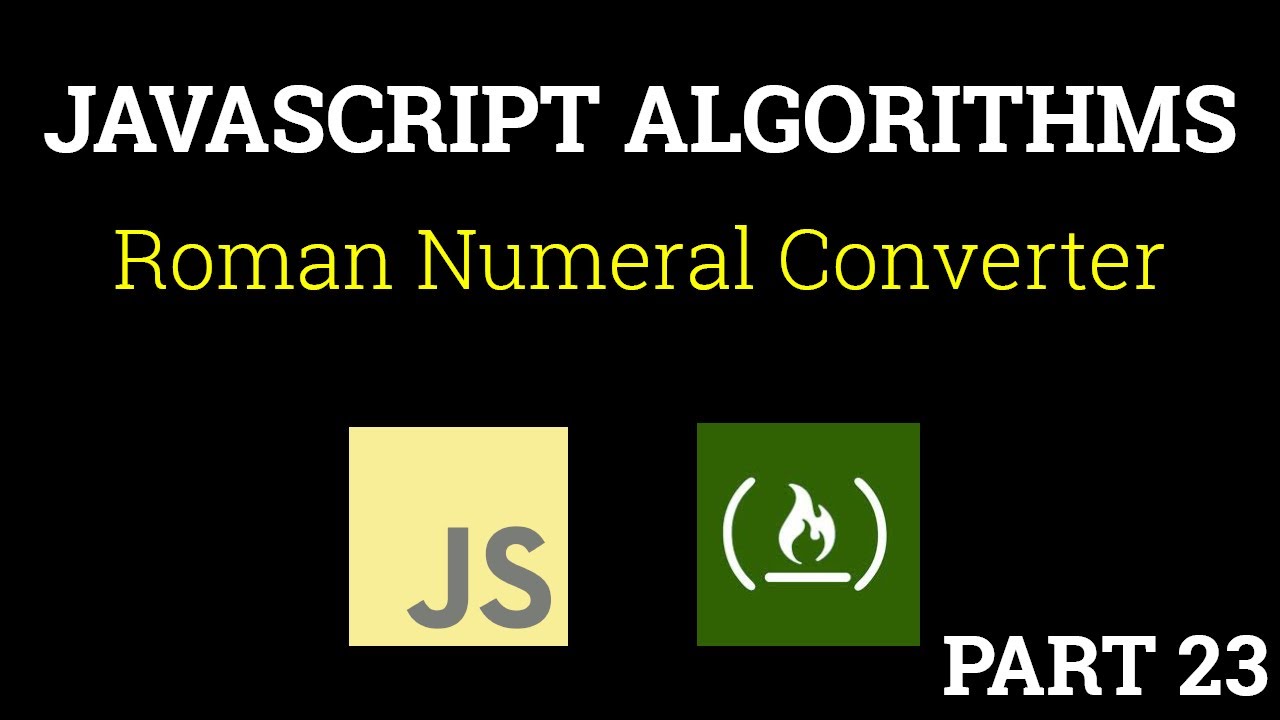 Javascript Freecodecamp Algorithm #23: Roman Numeral Converter