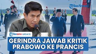 Gerindra Buka Suara soal Kritik Lawatan Prabowo ke Prancis, Tegaskan Murni Tugas Negara