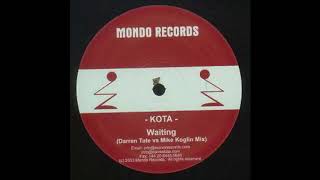 Kota - Waiting (Darren Tate Vs Mike Koglin Mix) (2003)