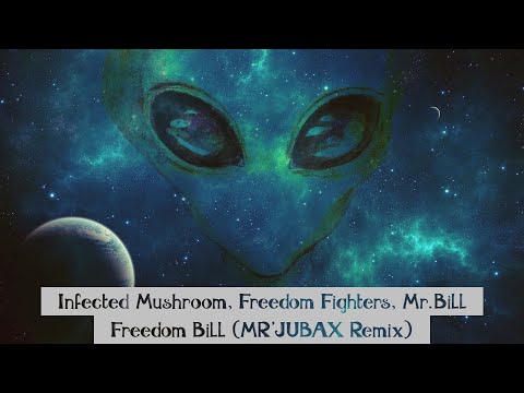 Infected Mushroom, Freedom Fighters, Mr.Bill - Freedom Bill (MR'JUBAX Remix)