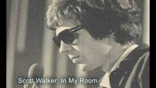 Scott Walker -  Noel Scott Engel  (In My Room)