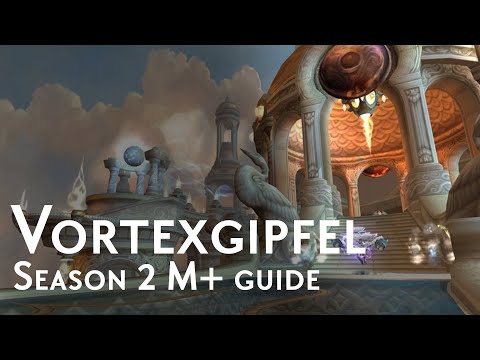 Vortexgipfel: Mythisch+ Guide - Trash und Bosse (Season 2 von Dragonflight)