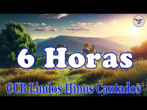6 Horas de Belos Hinos CCB Hinário 5 Cantados - Louvores De adoração - Bons hinos trazem paz à alma