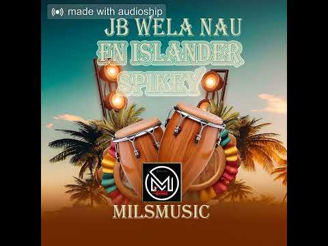 JB wela nau_FN Islander ft Spikey (Official audio) Milsmusic