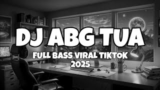 Download lagu DJ ABG TUA FULL BASS VIRAL TIKTOK 2025 mp3 Download lagu DJ ABG TUA FULL BASS VIRAL TIKTOK 2025 mp3
