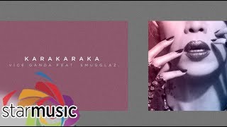 Vice Ganda - KaraKaraka feat. Smugglaz (Audio) 🎵