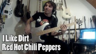 RHCP - I Like Dirt [Bass Cover]