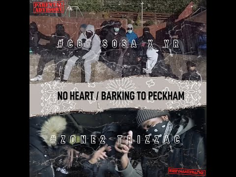 #Barking #CBT Sosa x YR x #Zone2 Trizzac - No Heart / Barking To Peckham #Exclusive #Leaks