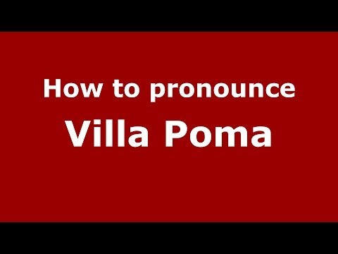 How to pronounce Villa Poma (Italian/Italy) - PronounceNames.com