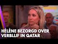 Hélène maakt zich zorgen om verblijf in Qatar tijdens WK | VANDAAG INSIDE