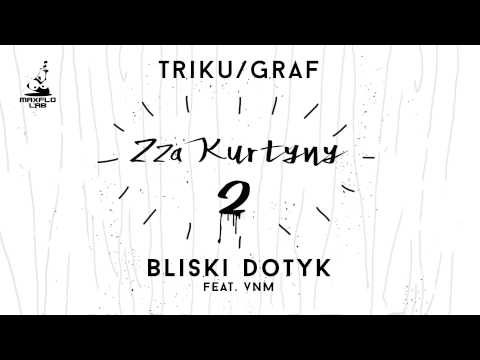 Triku/Graf - 02 Bliski dotyk feat. VNM (MaxFloLab) prod. Dar-O