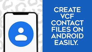 How to create vcf (contact file) on Android and iphone
