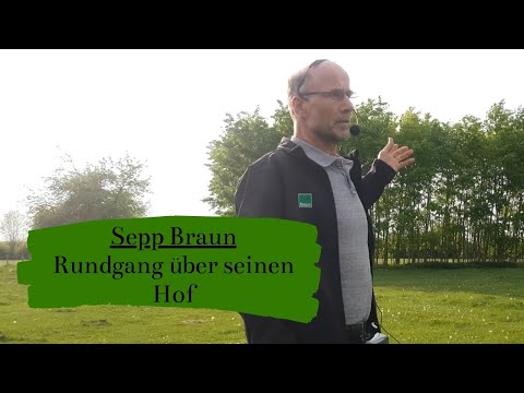 Führung über den Bauernhof von Sepp Braun | Tier, Bodenfruchtbarkeit und Agroforst (2019)