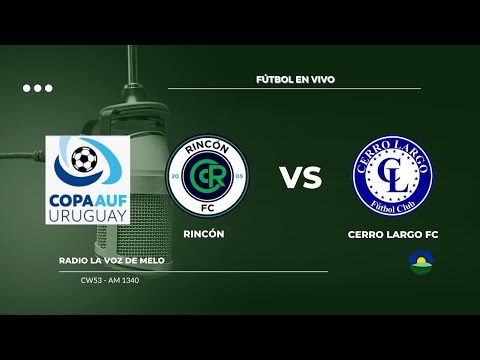 RINCÓN VS CERRO LARGO FC