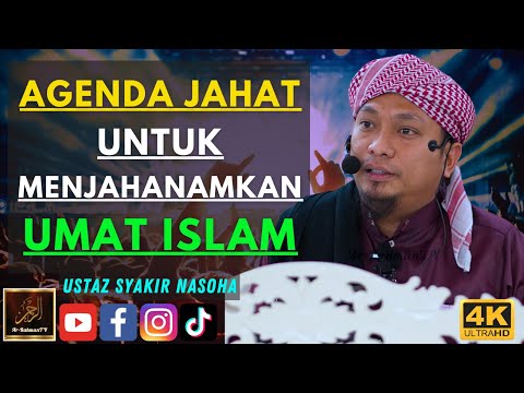 Ustaz Syakir Nasoha - AGENDA JAHAT UNTUK MENJAHANAMKAN UMAT ISLAM